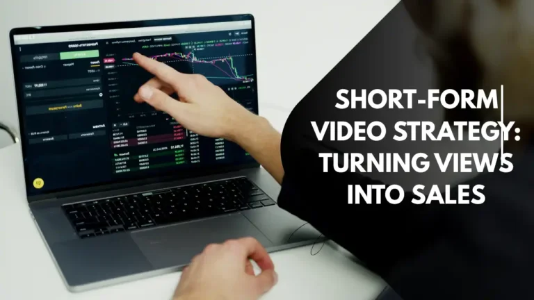 Short-Form Video Strategy: Turning Views into Sales